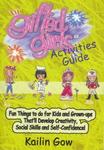 Gifted Girls: Activities Guide for 365 Days of the Year: Fun Things to Do for Kids and Grown-Ups That'll Develop Creativity, Social Skills and