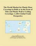 The World Market for Plastic Floor, Wall, or Ceiling Coverings and Plastic Household and Toilet Articles: A 2009 Global Trade Perspective Icon Group International