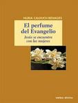 El perfume del Evangelio: Jes&uacutes se encuentra con las mujeres (Spanish Edition) Nuria Calduch-Benages
