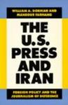 The U.S. Press and Iran: Foreign Policy and the Journalism of Deference