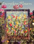Everything Flowers: Quilts from the Garden