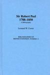 Sir Robert Peel, 1788-1850: A Bibliography (Bibliographies of British Statesmen)
