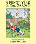A Funny Year in the Garden: Gardening Cartoons by Chris Madden