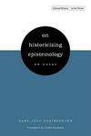 On Historicizing Epistemology :An Essay