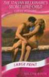 The Italian Billionaire's Secret Love-Child (Romance Large Print)
