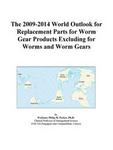 The 2011-2016 World Outlook for Replacement Parts for Worm Gear Products Excluding for Worms and Worm Gears Icon Group International
