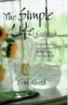 Apricot Press Simple Life Cookbook: Recipes & Notions That Leave Time For Life's More Important Things