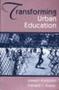 Transforming Urban Education: Problems & Possibilities for Equality of Educational Opportunity