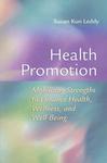 Health Promotion: Mobilizing Strengths to Enhance Health, Wellne