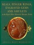 Seals, Finger Ringers, Engraved Gems and Amulets in the Royal Albert Memorial Museum, Exeter