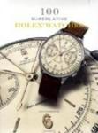 100 Superlative Rolex Watches