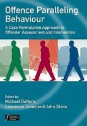 Offence Paralleling Behaviour - A Case Formulation Approach To Offender Assessment And Intervention paperback