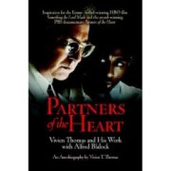 Partners Of The Heart: Vivien Thomas And His Work With Alfred Blalock