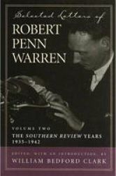 Selected Letters of Robert Penn Warren: The "Southern Review" Years, 1935-1942 Southern Literary Studies