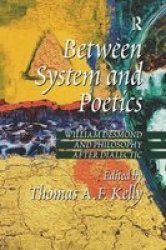Between System And Poetics: William Desmond And Philosophy After Dialectic