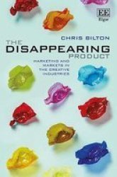 The Disappearing Product - Marketing And Markets In The Creative Industries Paperback