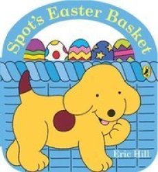 Spot& 39 S Easter Basket Board Book