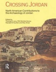 Crossing Jordan - North American Contributions To The Archaeology Of Jordan Hardcover New