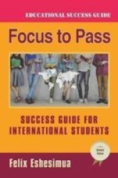 Focus To Pass - Success Guide For International Students Paperback