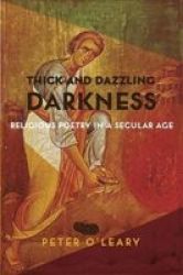 Thick And Dazzling Darkness - Religious Poetry In A Secular Age Hardcover