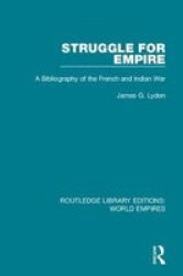 Struggle For Empire - A Bibliography Of The French And Indian War Hardcover
