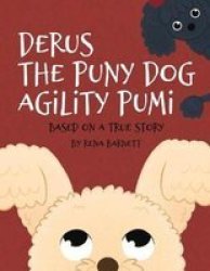 Derus The Puny Dog Agility Pumi - Based On A True Story Paperback