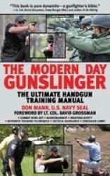 The Modern Day Gunslinger - The Ultimate Handgun Training Manual Paperback