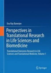 Perspectives In Translational Research In Life Sciences And Biomedicine Volume 1 - Translational Outcomes Research In Life Sciences And Translational Medicine Hardcover 1ST Ed. 2016