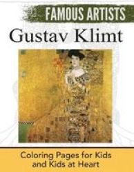 Gustav Klimt - Coloring Pages For Kids And Kids At Heart Paperback