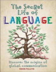 The Secret Life Of Language - Discover The Origins Of Global Communication Paperback