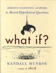 What If? - Serious Scientific Answers To Absurd Hypothetical Questions Hardcover