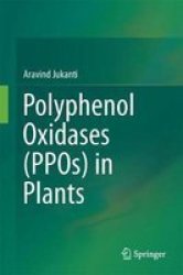 Polyphenol Oxidases Ppos In Plants Hardcover 1ST Ed. 2017