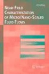 Near-Field Characterization of Micro Nano-Scaled Fluid Flows Hardcover, Edition.