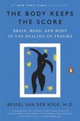 The Body Keeps The Score - Brain Mind And Body In The Healing Of Trauma Paperback