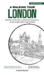 A Walking Tour London - Sketches Of The City& 39 S Architectural Treasures Paperback 2ND Ed.