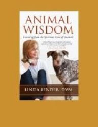 Animal Wisdom - Learning From The Spiritual Lives Of Animals Large Print Paperback Large Type Edition