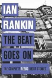 The Beat Goes On: The Complete Rebus Stories Paperback