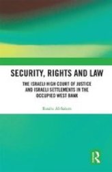 Security Rights And Law - The Israeli High Court Of Justice And Israeli Settlements In The Occupied West Bank Paperback