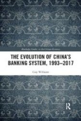 The Evolution Of China& 39 S Banking System 1993-2017 Paperback