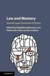 Law And Memory - Towards Legal Governance Of History Hardcover