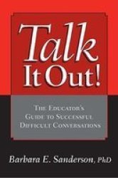 Talk It Out!: The Educator's Guide to Successful Difficult Conversations