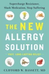 The New Allergy Solution - Supercharge Resistance Slash Medication Stop Suffering Hardcover