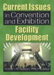 Current Issues in Convention and Exhibition Facility Development Journal of Convention and Event Tourism