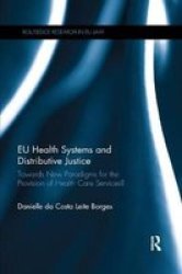 Eu Health Systems And Distributive Justice - Towards New Paradigms For The Provision Of Health Care Services? Paperback