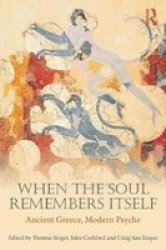 When The Soul Remembers Itself - Ancient Greece Modern Psyche Paperback