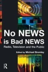 No News Is Bad News: Radio, Television, and the Public
