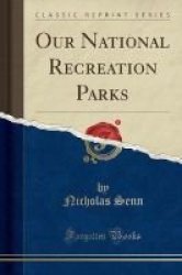 Our National Recreation Parks Classic Reprint Paperback