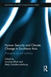 Human Security And Climate Change In Southeast Asia - Managing Risk And Resilience Hardcover