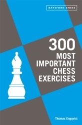 300 Most Important Chess Exercises - Thomas Engqvist Paperback