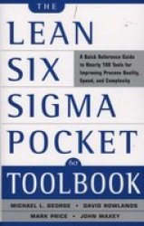 The Lean Six Sigma Pocket Toolbook: A Quick Reference Guide To 100 Tools For Improving Quality And Speed By Michael L. George 2004-08-01